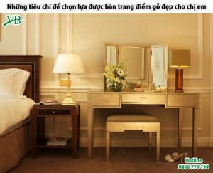 Nhung Tieu Chi De Chon Lua Duoc Ban Trang Diem Go Dep Cho Chi Em 1